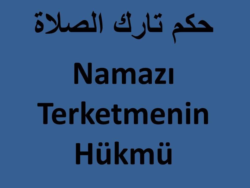 Namazı Terketmenin Hükmü